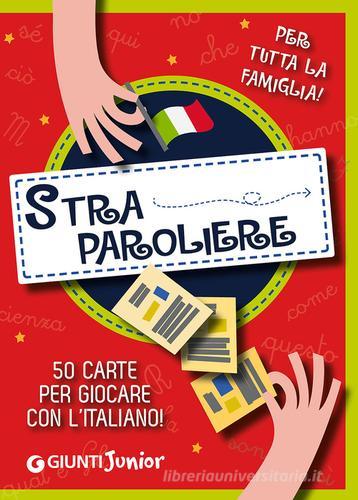 Straparoliere. 50 carte per giocare con l'italiano di Beniamino Sidoti edito da Giunti Junior