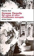Hermann Finsterlin. Dal «Gioco di stile» all'architettura marsupiale di Giacomo Ricci edito da edizioni Dedalo