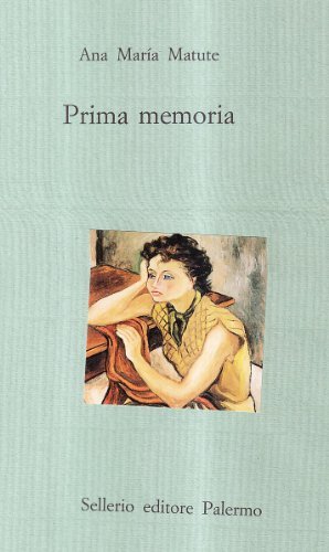Prima memoria di Ana M. Matute edito da Sellerio Editore Palermo