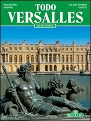 Tutta Versailles. Ediz. spagnola di J. Georges D'Hoste edito da Bonechi