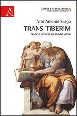 Trans Tiberim. Pratiche occulte nel mondo antico di Vito A. Sirago edito da Aracne
