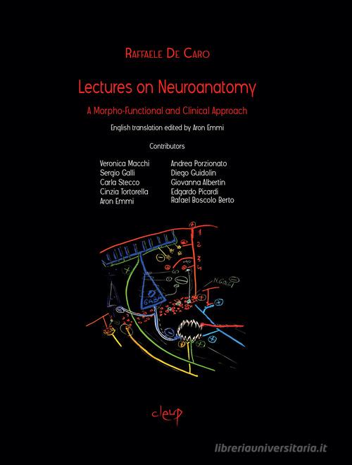 Lecures on neuroanatomy. A morpho-functional and clinical approach di Raffaele De Caro edito da CLEUP