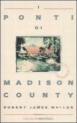 I ponti di Madison County di Robert J. Waller edito da Sperling & Kupfer