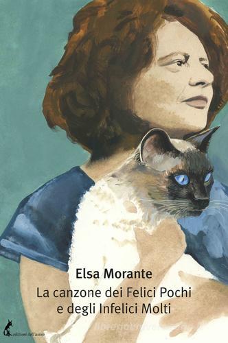 La canzone dei Felici Pochi e degli Infelici Molti di Elsa Morante edito da Edizioni dell'Asino