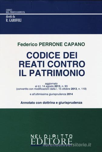 Codice dei reati contro il patrimonio di Federico Perrone Capano edito da Neldiritto Editore