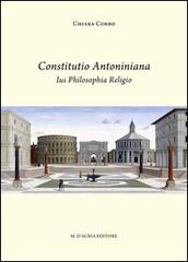 Constitutio antoniniana. Ius philosophia religio di Chiara Corbo edito da D'Auria M.