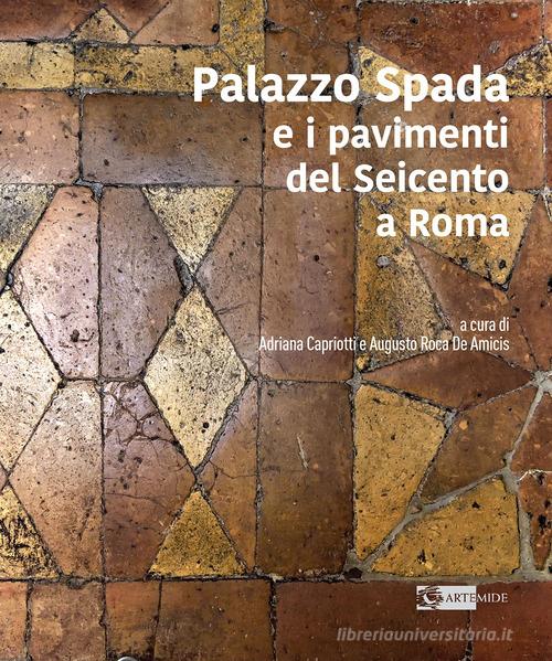 Palazzo Spada e i pavimenti del seicento a Roma. Ediz. illustrata edito da Artemide