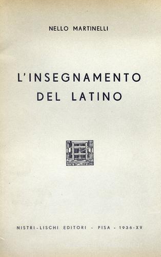 L' insegnamento del latino di Nello Martinelli edito da Nistri-Lischi