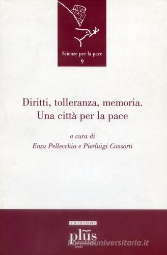 Diritti, tolleranza, memoria. Una città per la pace edito da Plus