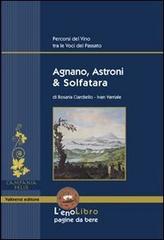 Agnano, Astroni & Solfatara di Rosaria Ciardiello edito da Valtrend