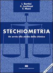 Stechiometria. Un avvio allo studio della chimica di Ivano Bertini, Claudio Luchinat, Fabrizio Mani edito da CEA