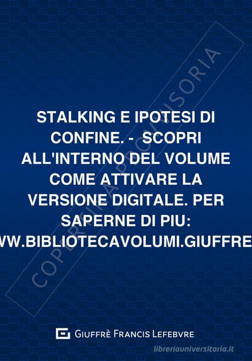 Stalking e ipotesi di confine di Giulio Berri edito da Giuffrè