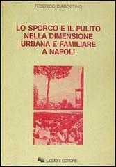 Lo sporco e il pulito nella dimensione urbana e familiare a Napoli di Federico D'Agostino edito da Liguori