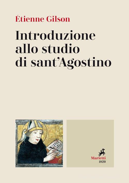 Introduzione allo studio di sant'Agostino di Étienne Gilson edito da Marietti 1820