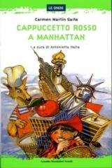 Cappuccetto Rosso a Manhattan di Carmen Martín Gaite edito da Mondadori Scuola