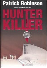Hunter killer di Patrick Robinson edito da Longanesi