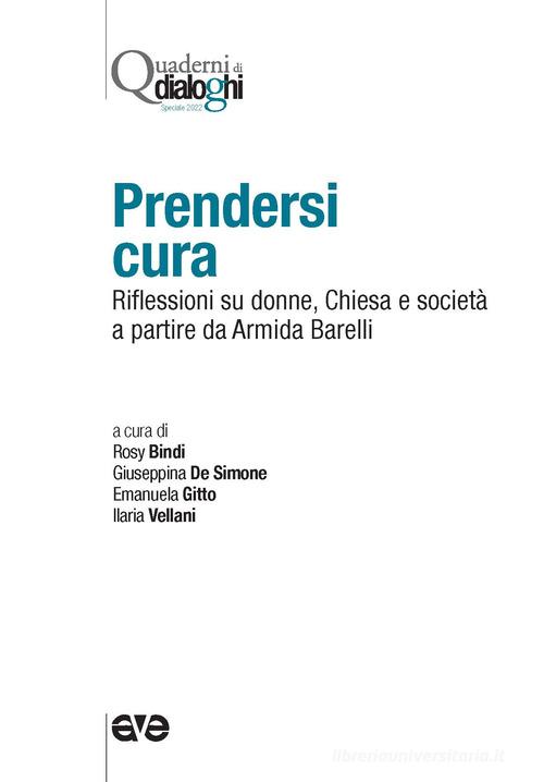 Prendersi cura. Riflessioni su donne, Chiesa e società a partire da Armida Barelli edito da AVE