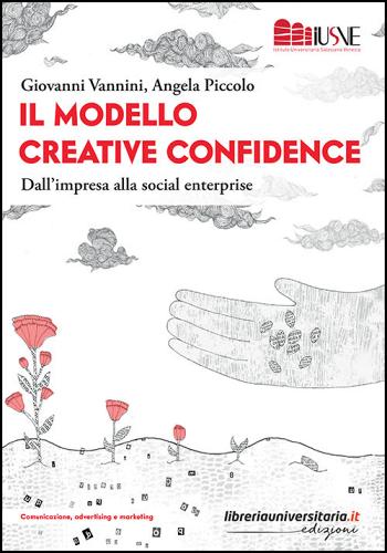 Il modello creative confidence di Giovanni Vannini, Angela Piccolo edito da libreriauniversitaria.it