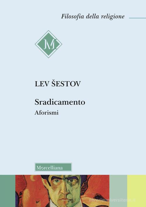 Sradicamento. Aforismi di Lev Sestov edito da Morcelliana