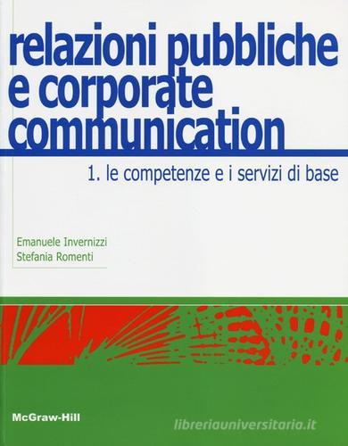 Relazioni pubbliche e corporate communication vol.1 di Emanuele Invernizzi, Stefania Romenti edito da McGraw-Hill Education