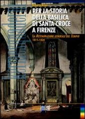 Per la storia della basilica di Santa Croce a Firenze. La restaurazione generale del tempio (1815-1824) di Roberta Roani edito da Nardini