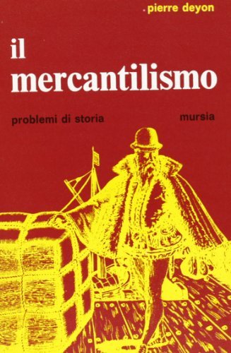 Il mercantilismo di Pierre Deyon edito da Ugo Mursia Editore