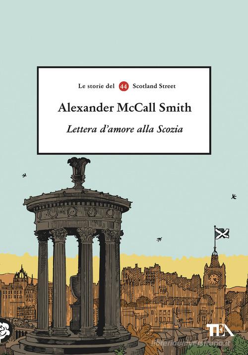 Libro Lettera d'amore alla Scozia di Alexander McCall Smith Narrativa Tea di TEA