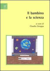 Il bambino e la scienza di Natale Ammaturo, Alessandro Bosi, Claudio Stroppa edito da Aracne