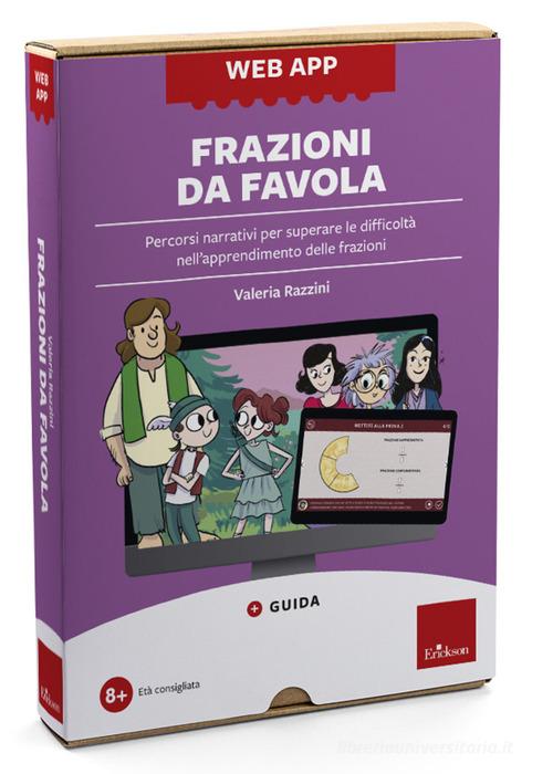 Frazioni da favola. Percorsi narrativi per superare le difficoltà nell'apprendimento delle frazioni. Web app. Con software di Valeria Razzini edito da Erickson