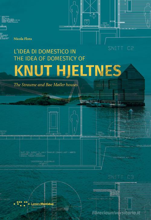 L' idea di domestico in Knut Hjeltnes. Casa Straume e casa Bøe Møller. Ediz. italiana e inglese di Nicola Flora edito da LetteraVentidue