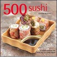 500 sushi di Caroline Bennett, Hong Sui Li, Sami Nkaili edito da Il Castello