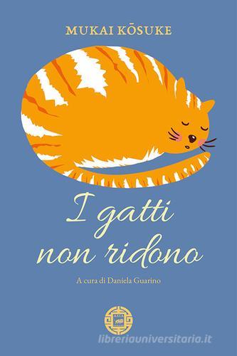 I gatti non ridono di Kosuke Mukai edito da Atmosphere Libri