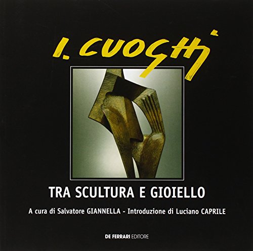 Ilario Cuoghi. Tra scultura e gioiello. Catalogo edito da De Ferrari