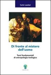 Di fronte al mistero dell'uomo. Temi fondamentali di antropologia teologica di Carlo Laudazi edito da OCD