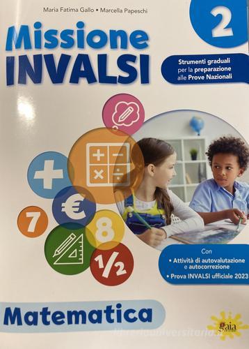 Missione INVALSI. Matematica. Per la Scuola elementare vol.2 di Maria Fatima Gallo, Marcella Papeschi edito da Gaia