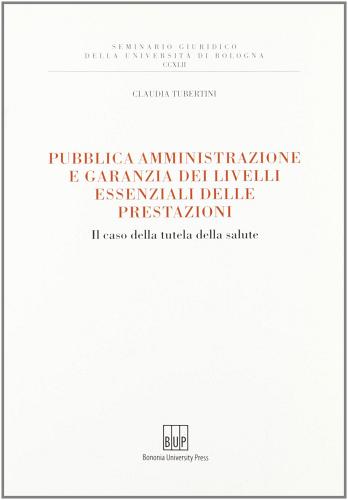 Pubblica amministrazione e garanzia dei livelli essenziali delle prestazioni di Claudia Tubertini edito da Bononia University Press