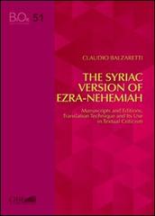 The Syriac Version of Ezra-Nehemiah. Manuscripts and editions, translation technique and its use in textual criticism di Claudio Balzaretti edito da Pontificio Istituto Biblico