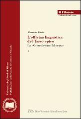 L' officina linguistica del Tasso epico. La «Gerusalemme Liberata» di Maurizio Vitale edito da LED Edizioni Universitarie