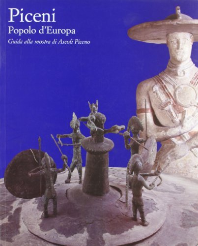 Piceni popolo d'Europa. Catalogo della mostra edito da De Luca Editori d'Arte