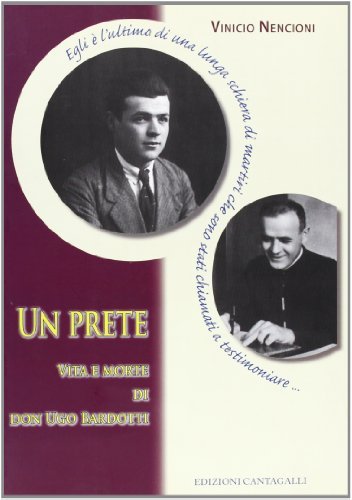 Un prete, vita e morte di don Ugo Bardotti di Vinicio Nencioni edito da Cantagalli