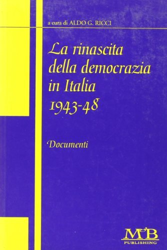 La rinascita della democrazia in Italia (1943-48) edito da M & B Publishing