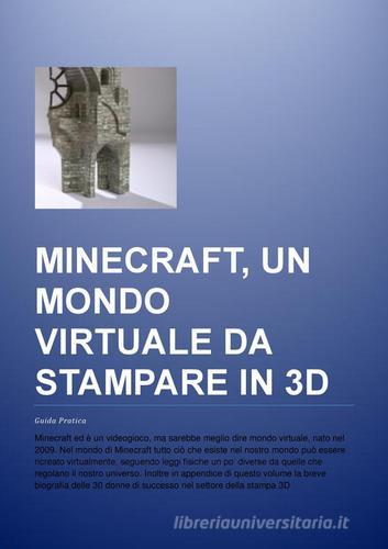 Minecraft, un mondo virtuale da stampare in 3D. Guida pratica. Ediz. multilingue di Eugenio Costa edito da Montabone