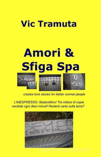 Amori & sfiga spa di Vincenzo Tramuta edito da ilmiolibro self publishing