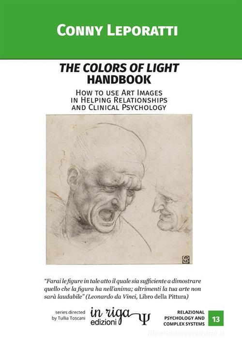 The colors of light Handbook. How to use Art Images in Helping Relationships and Clinical Psychology di Conny Leporatti edito da In Riga Edizioni