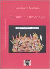 Gli SMS in psicoterapia di Gianmarco Manfrida edito da Antigone