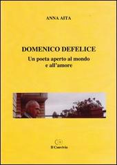 Domenico Defelice. Un poeta aperto al mondo e all'amore di Anna Aita edito da Accademia Il Convivio