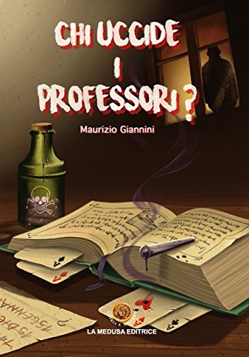 Chi uccide i professori? Con espansione online di Maurizio Giannini edito da La Medusa