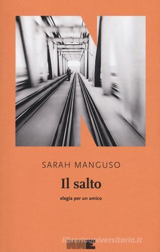 Il salto. Elegia per un amico di Sarah Manguso edito da NN Editore