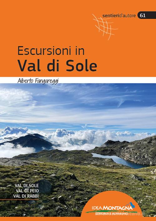 Escursioni in Val di Sole di Alberto Fangareggi edito da Idea Montagna Edizioni