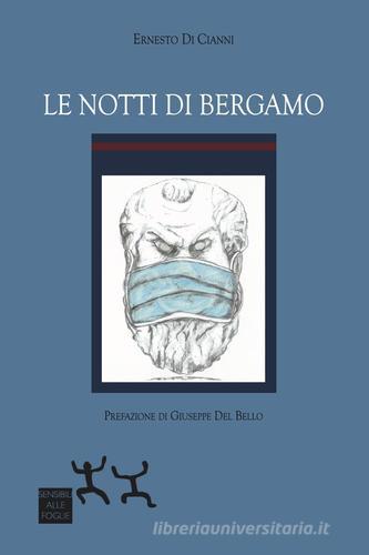 Libro Le notti di Bergamo di Ernesto Di Cianni di Sensibili alle Foglie